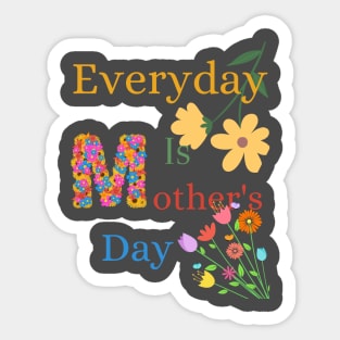 Everyday is Mothers Day, Mothers Day, Mums Sticker